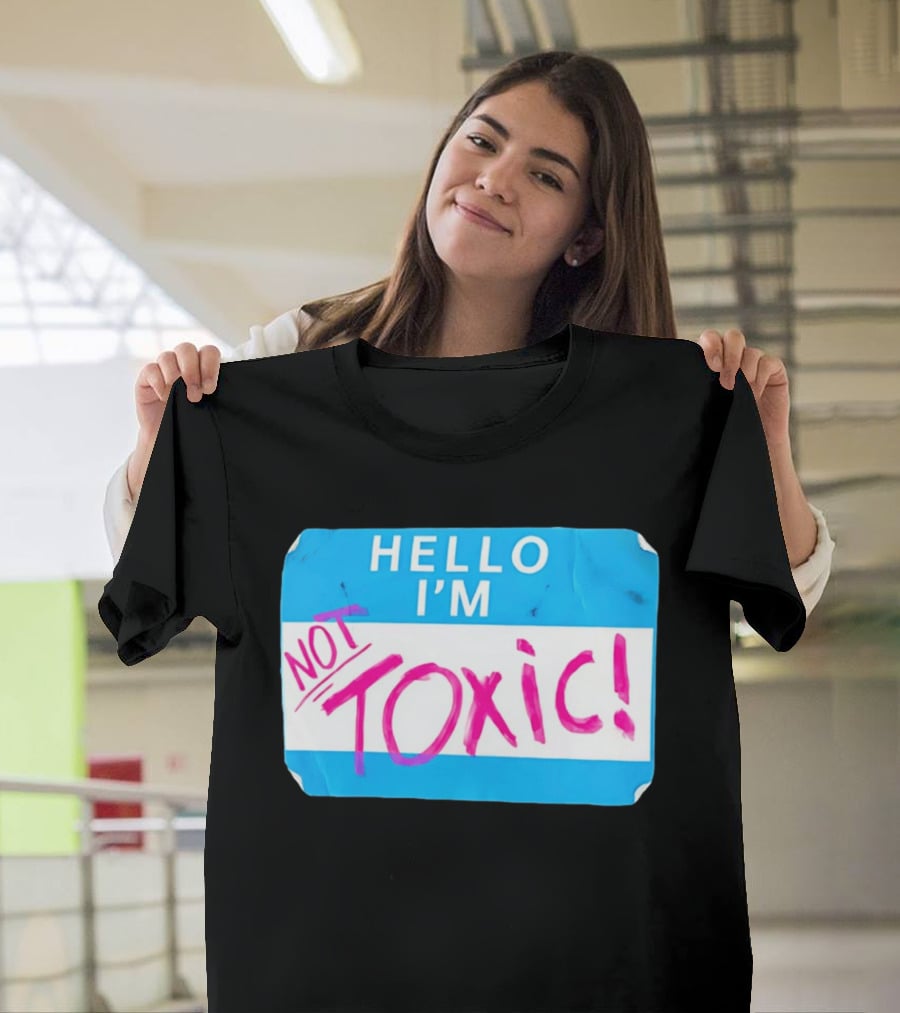 Hello I'm Not Toxic Name Tag T-Shirt