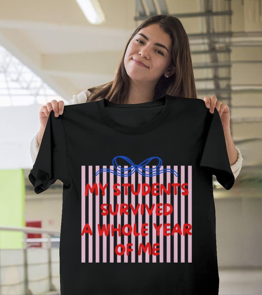 My Students Survived A Whole Year Of Me Bow T-Shirt