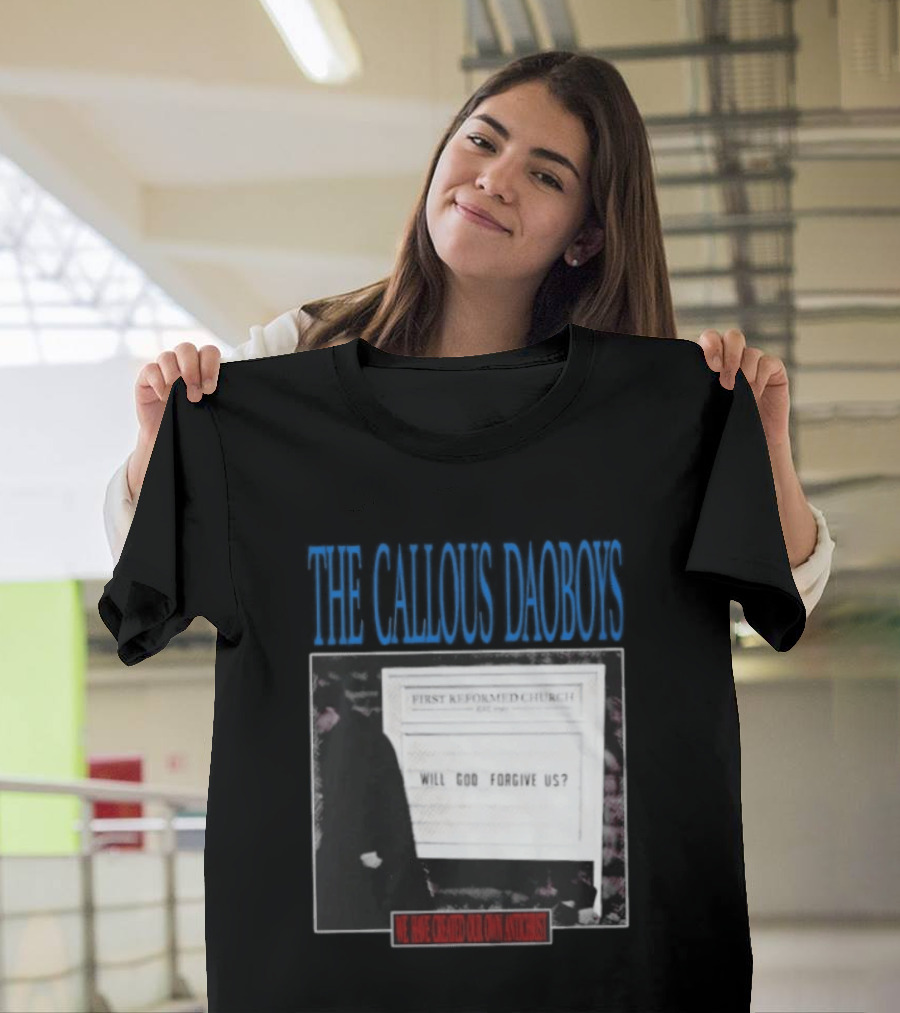 The Callous Daoboys First Reformed Church Will God Forgive Us We Have Created Our Own Antichrist T-Shirt