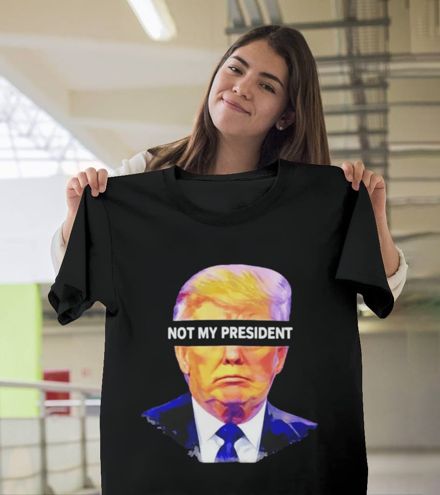 Trump Not My President Bold Political T-Shirt
