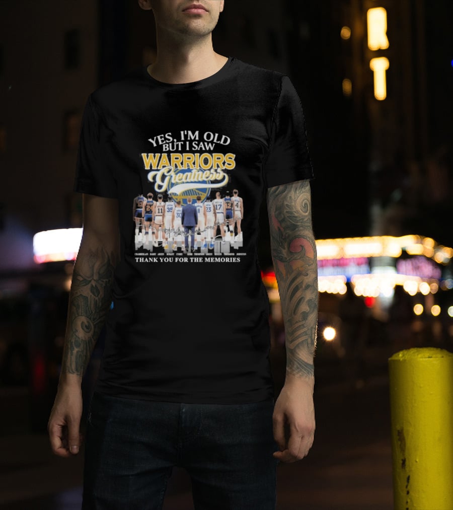 Yes I'm Old But I Saw Warriors Greatness Thank You For The Memories T-Shirt