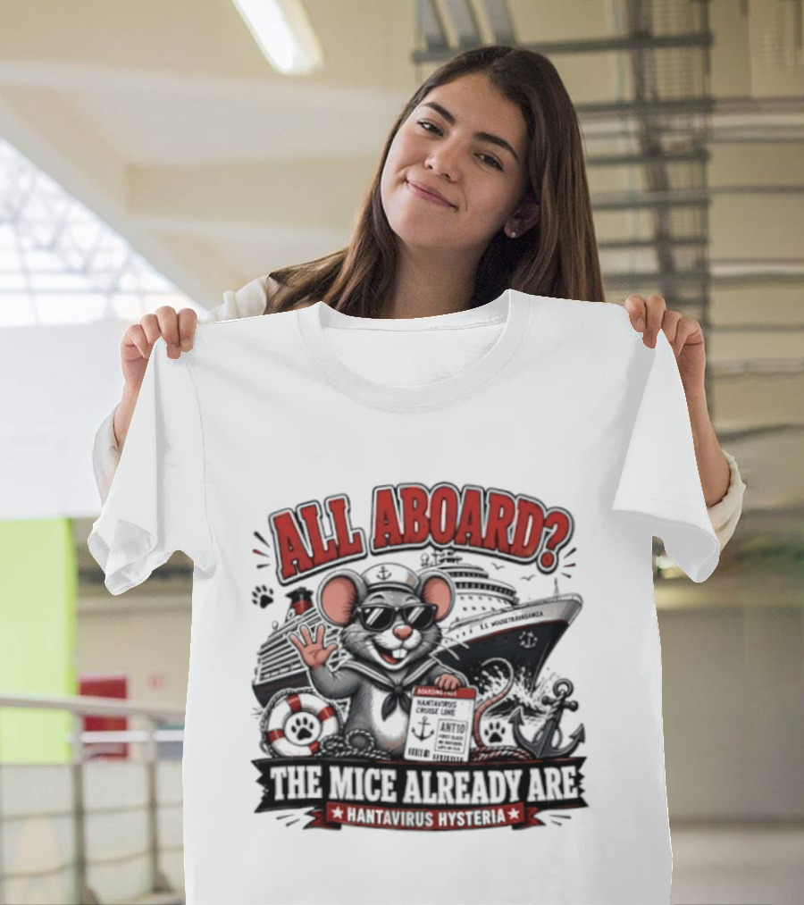 All Aboard The Mice Already Are Hantavirus Hysteria With Ship And Mouse Details T-Shirt