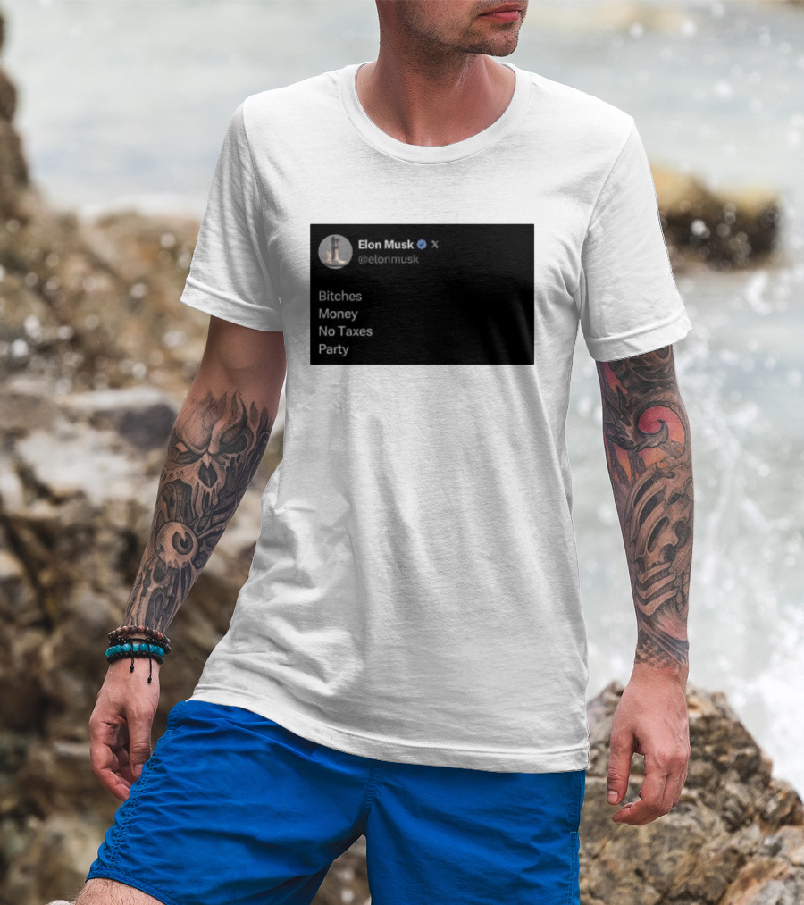 Elon Musk Bitches Money No Taxes Party Social Media Post X T-Shirt