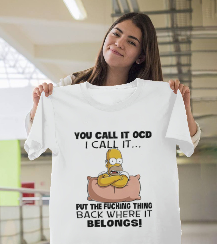 Homer Simpson You Call It God I Call It Put The Fucking Thing Back Where It Belongs T-Shirt