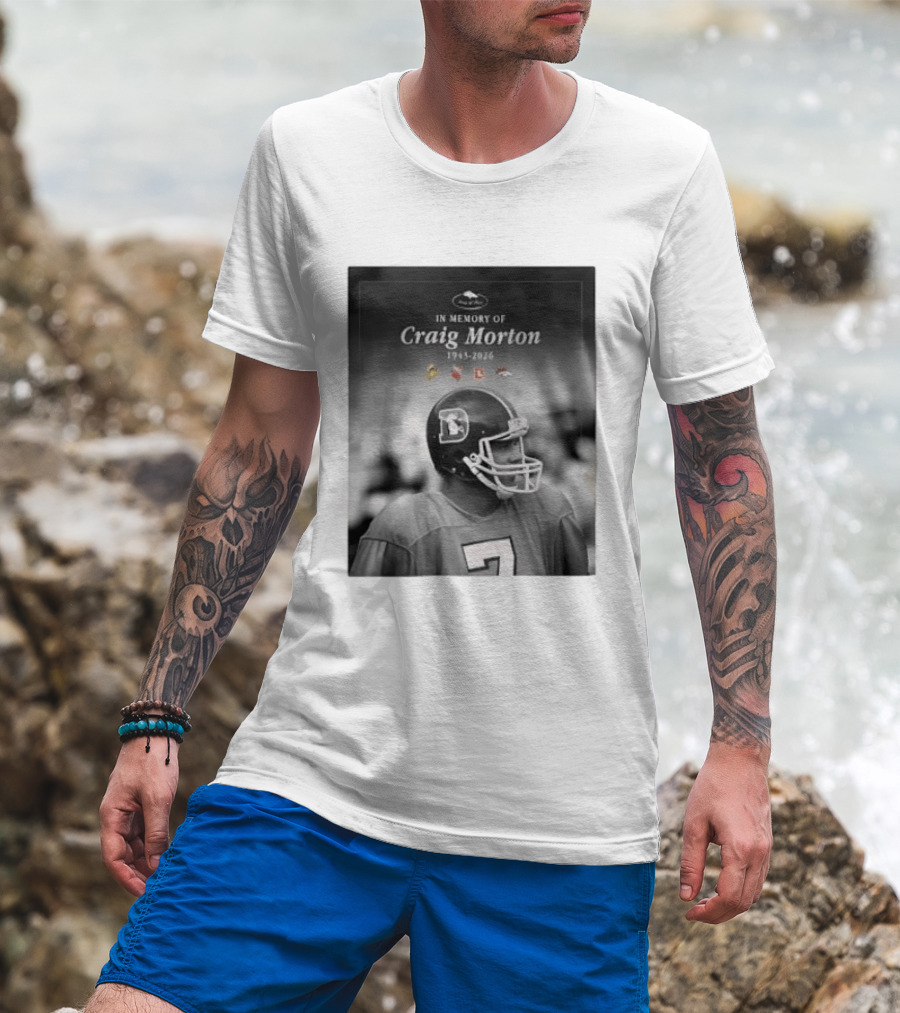 In Memory Of Craig Morton 1943 2026 Football Legacy With Broncos And NFL Team Logos T-Shirt