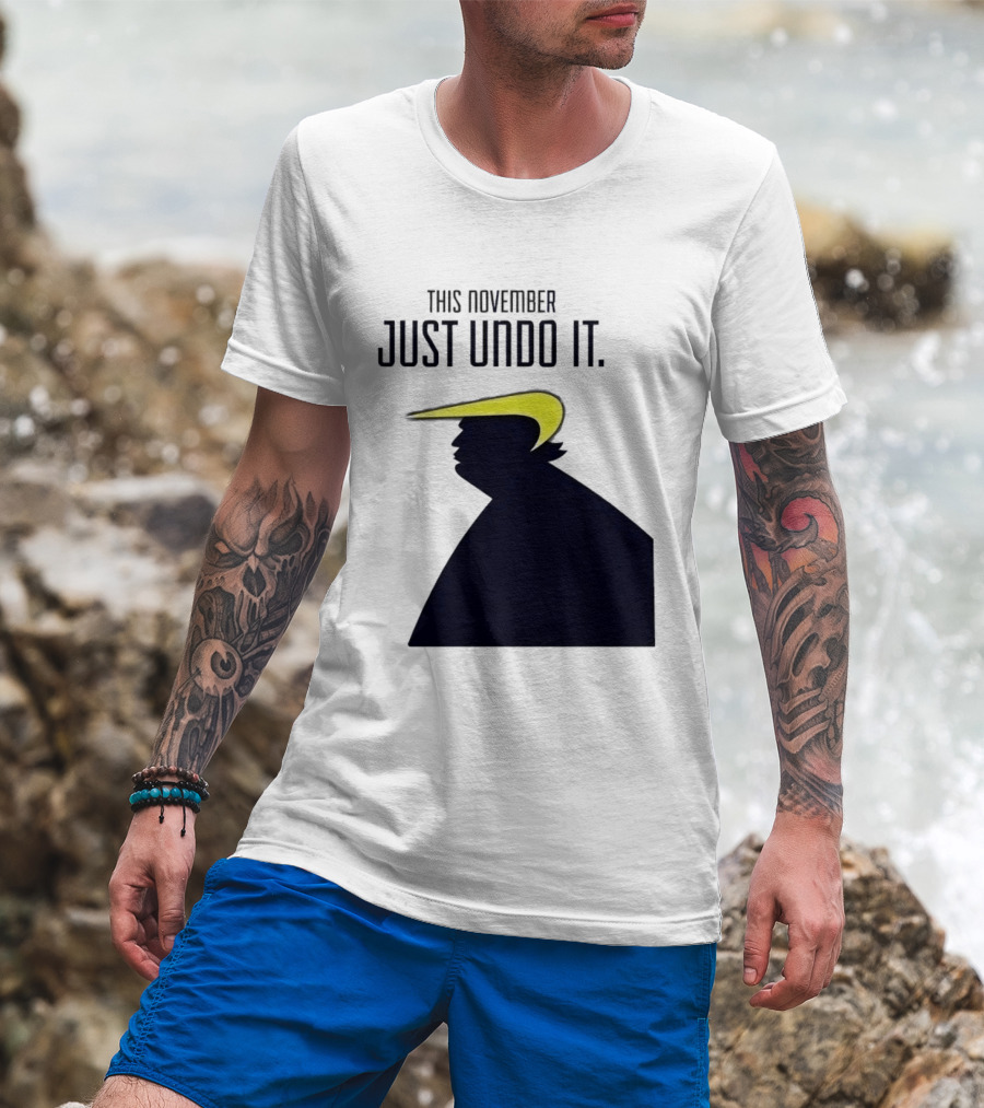 This November Just Undo It Trump T-Shirt