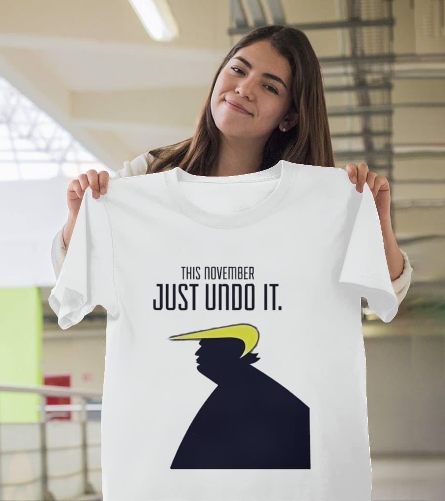 This November Just Undo It Trump T-Shirt