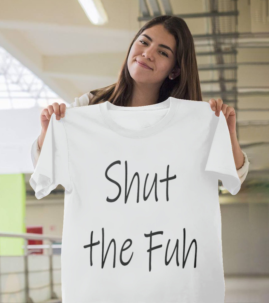 Shut The Fuh Text Casual T-Shirt
