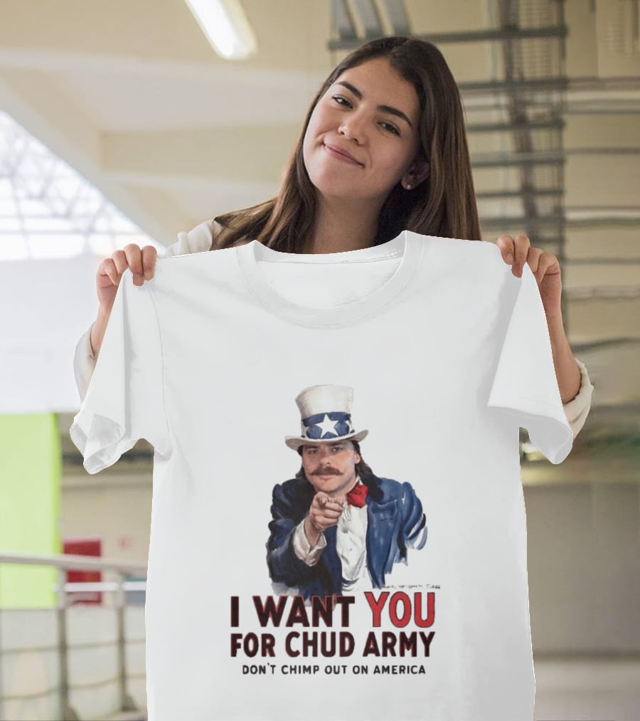 I Want You For Chud Army Don't Chimp Out On America Meme T-Shirt
