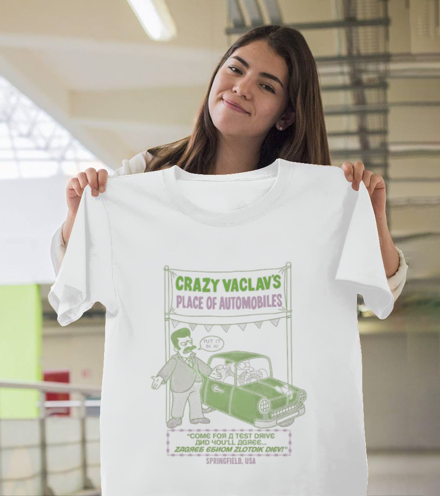 Crazy Vaclav's Place Of Automobiles Simpsons 99 Cents Test Drive And Scenario Běží Na Plyn Only On Trunk Slammer V8 T-Shirt