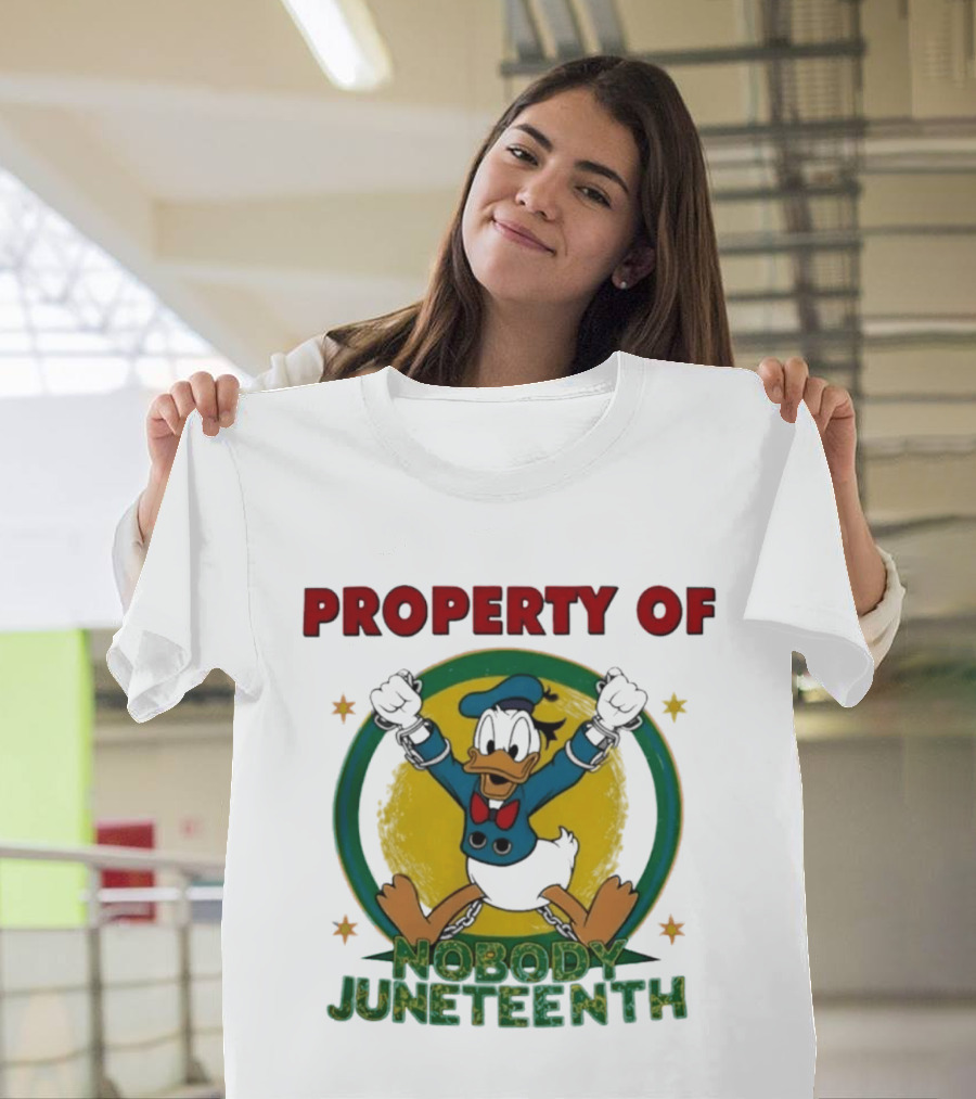 Property Of Nobody Donald Duck Juneteenth T-Shirt