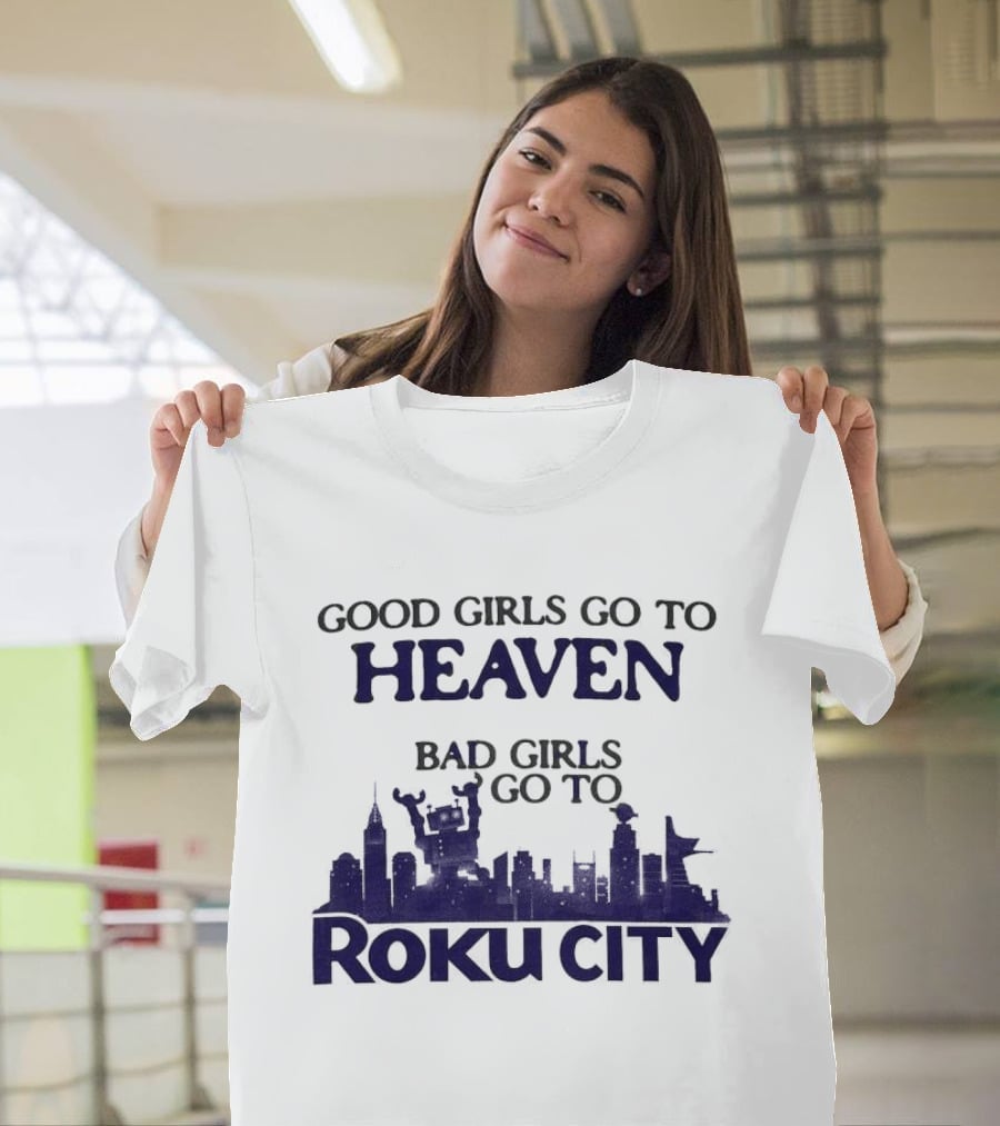Good Girls Go To Heaven Bad Girls Roku City Skyline T-Shirt