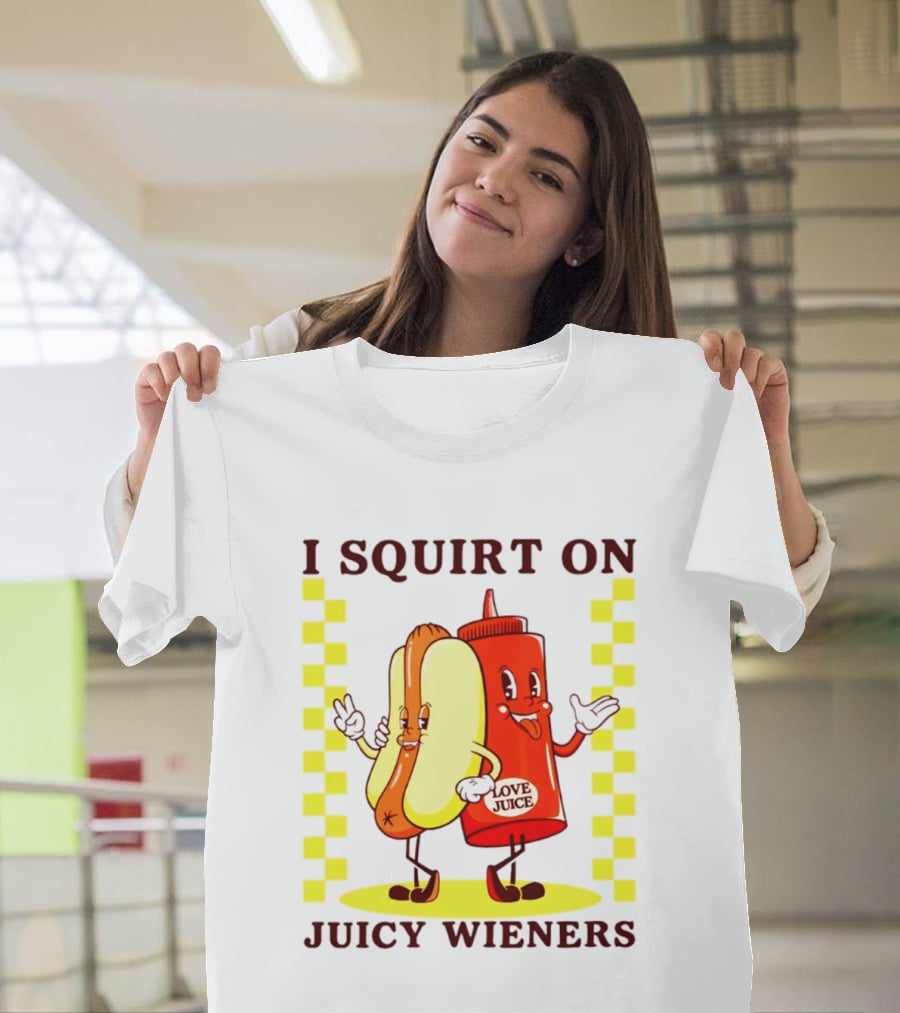 I Squirt On Juicy Wieners Love Juice Ketchup And Hotdog T-Shirt