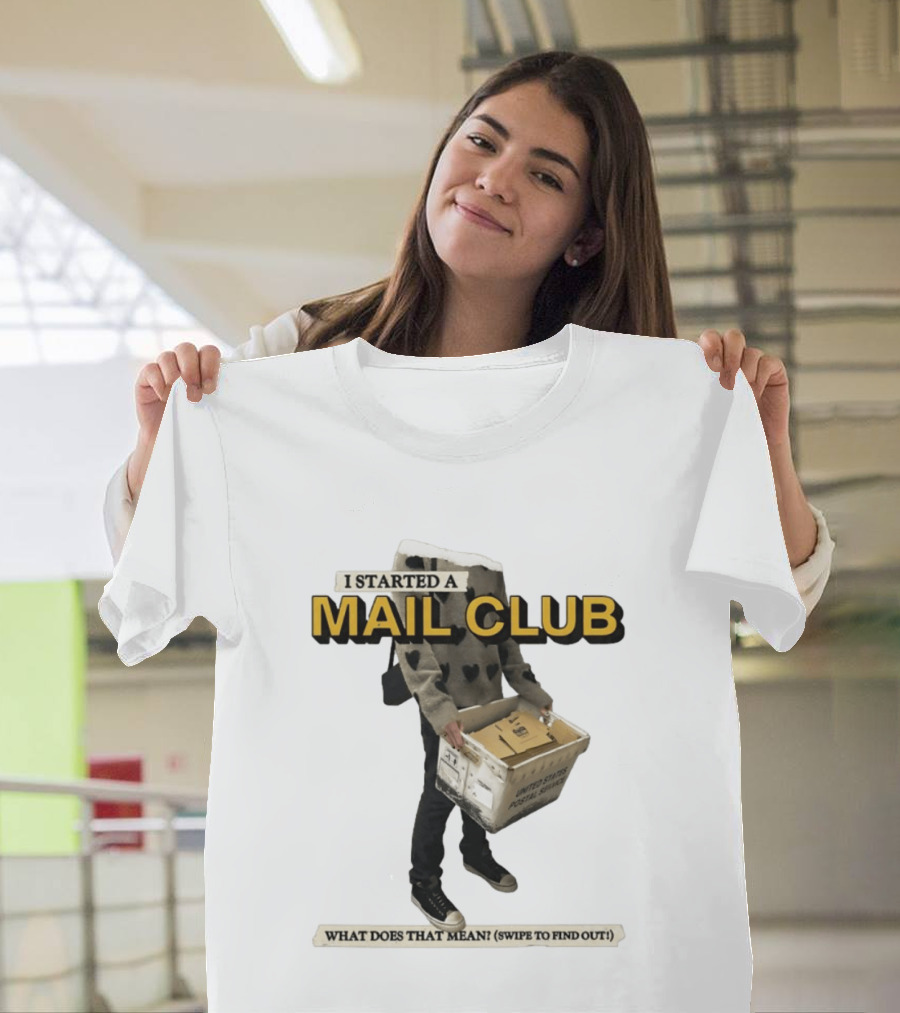 I Started A Mail Club Mysteries Unveiled Swipe To Find Out T-Shirt