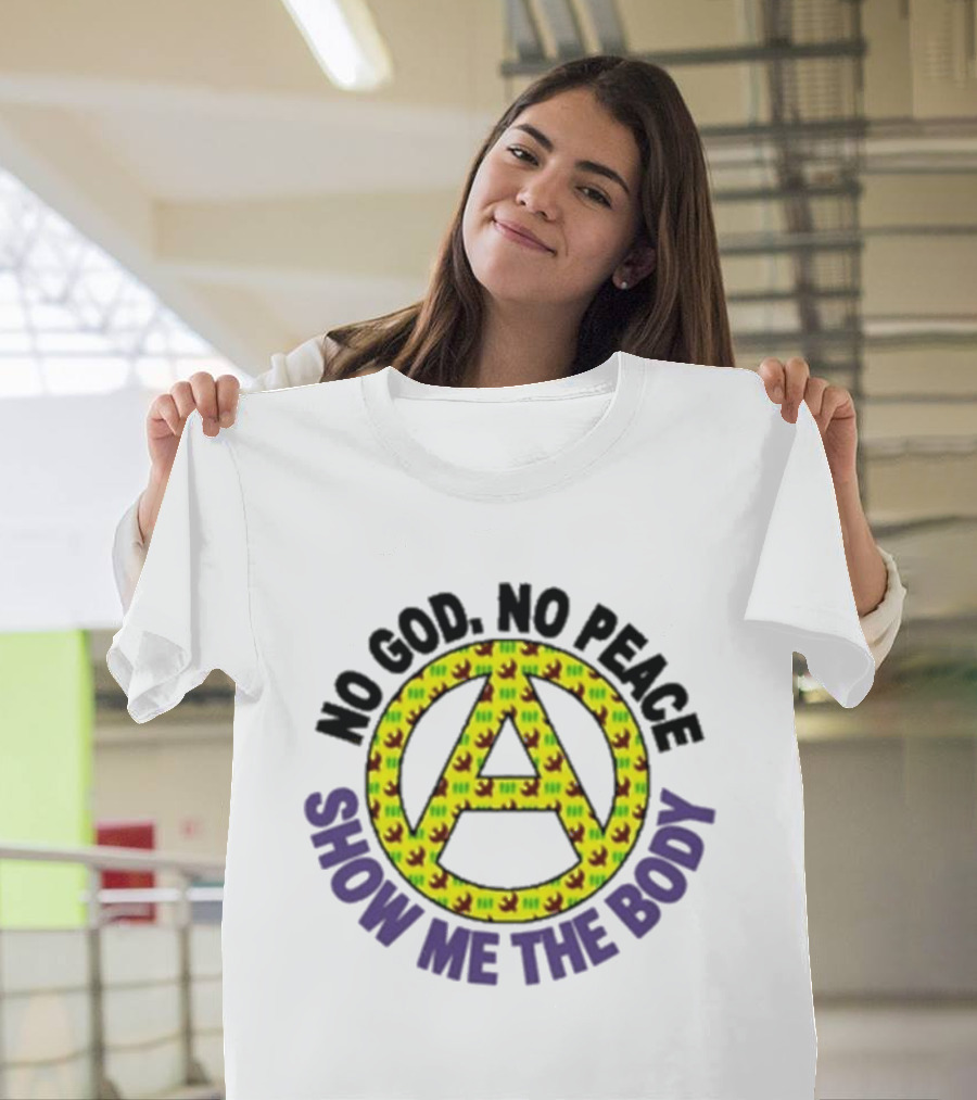 No God No Peace Anarchy Symbol Show Me The Body T-Shirt