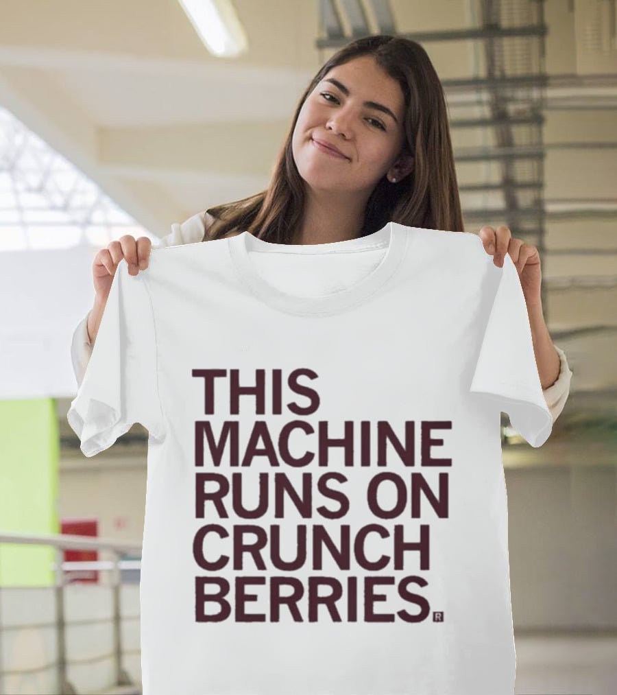 This Machine Runs On Crunch Berries Nostalgic Cereal Lovers Favorite T-Shirt