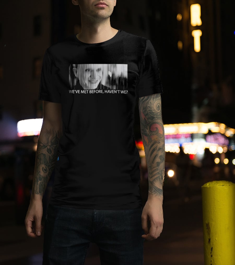 Mystery Man Lost Highway We've Met Before Haven't We T-Shirt