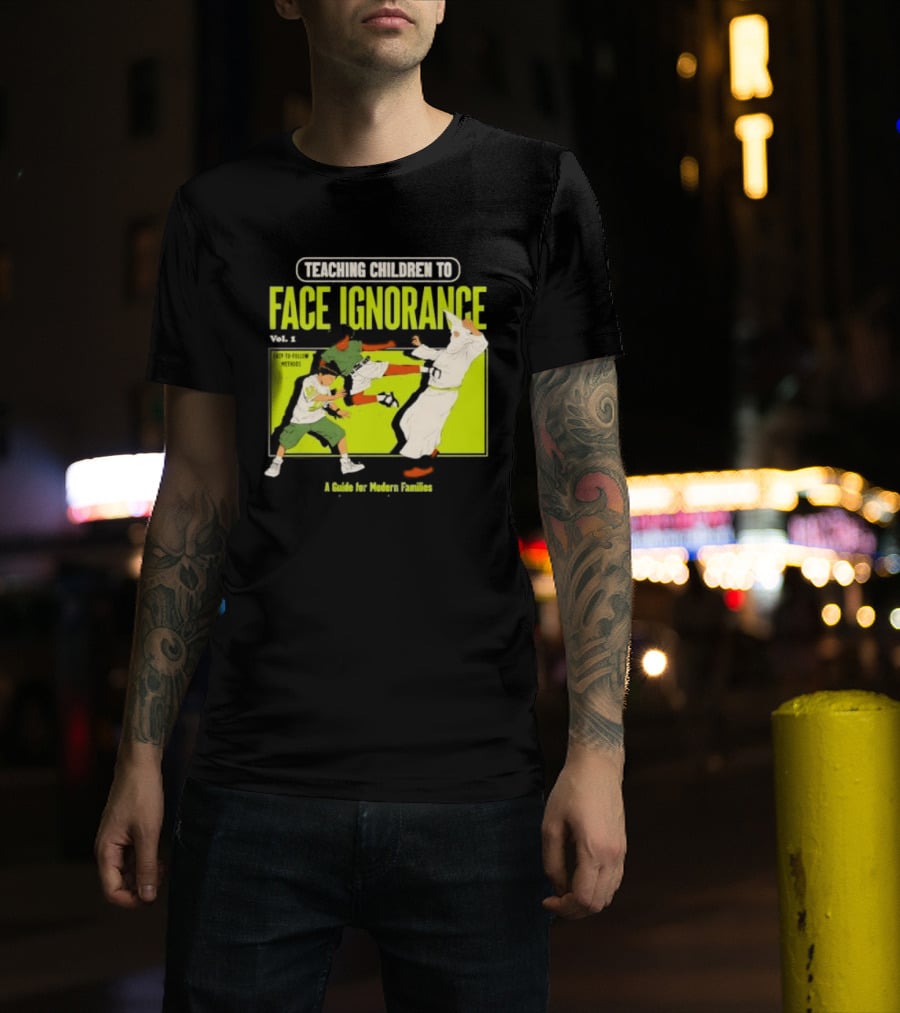 Teaching Children To Face Ignorance Vol 1 A Guide For Modern Families Comic T-Shirt