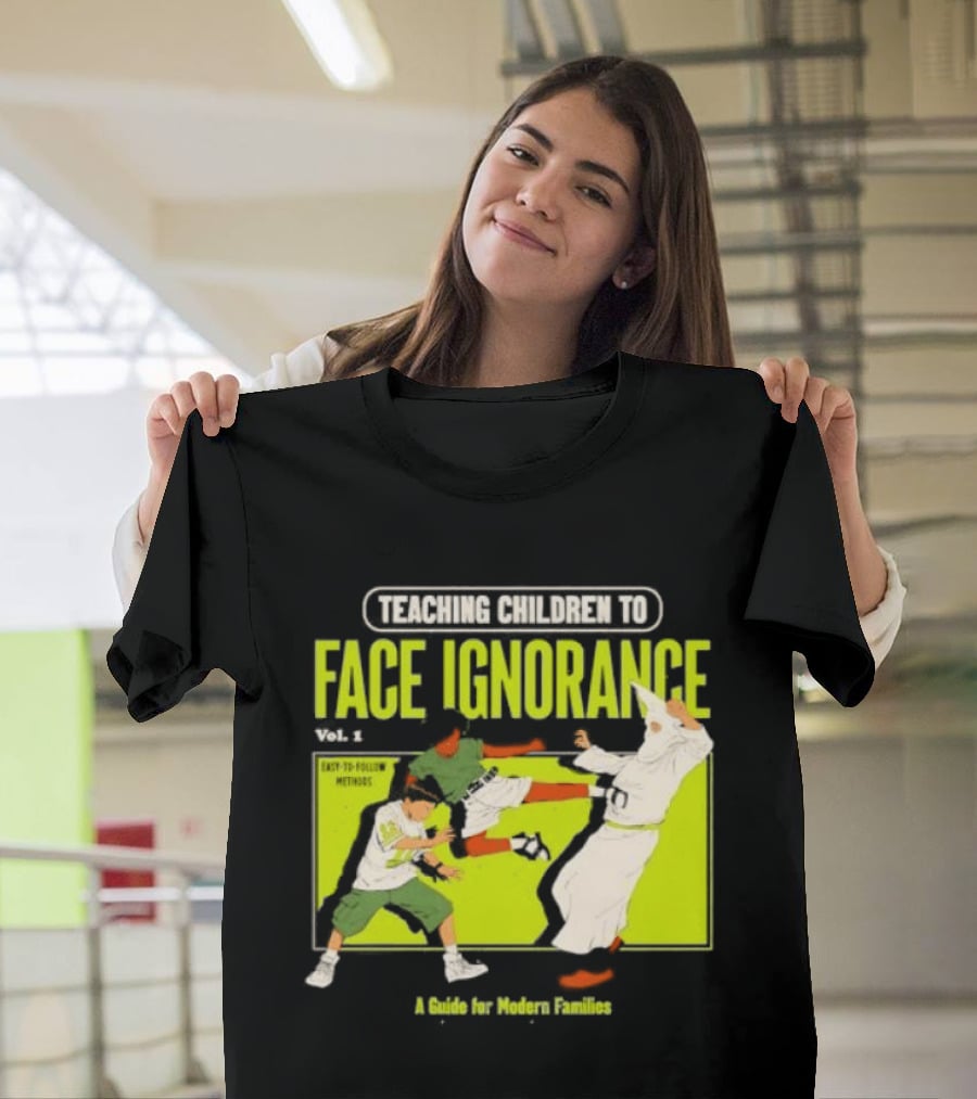 Teaching Children To Face Ignorance Vol 1 A Guide For Modern Families Comic T-Shirt