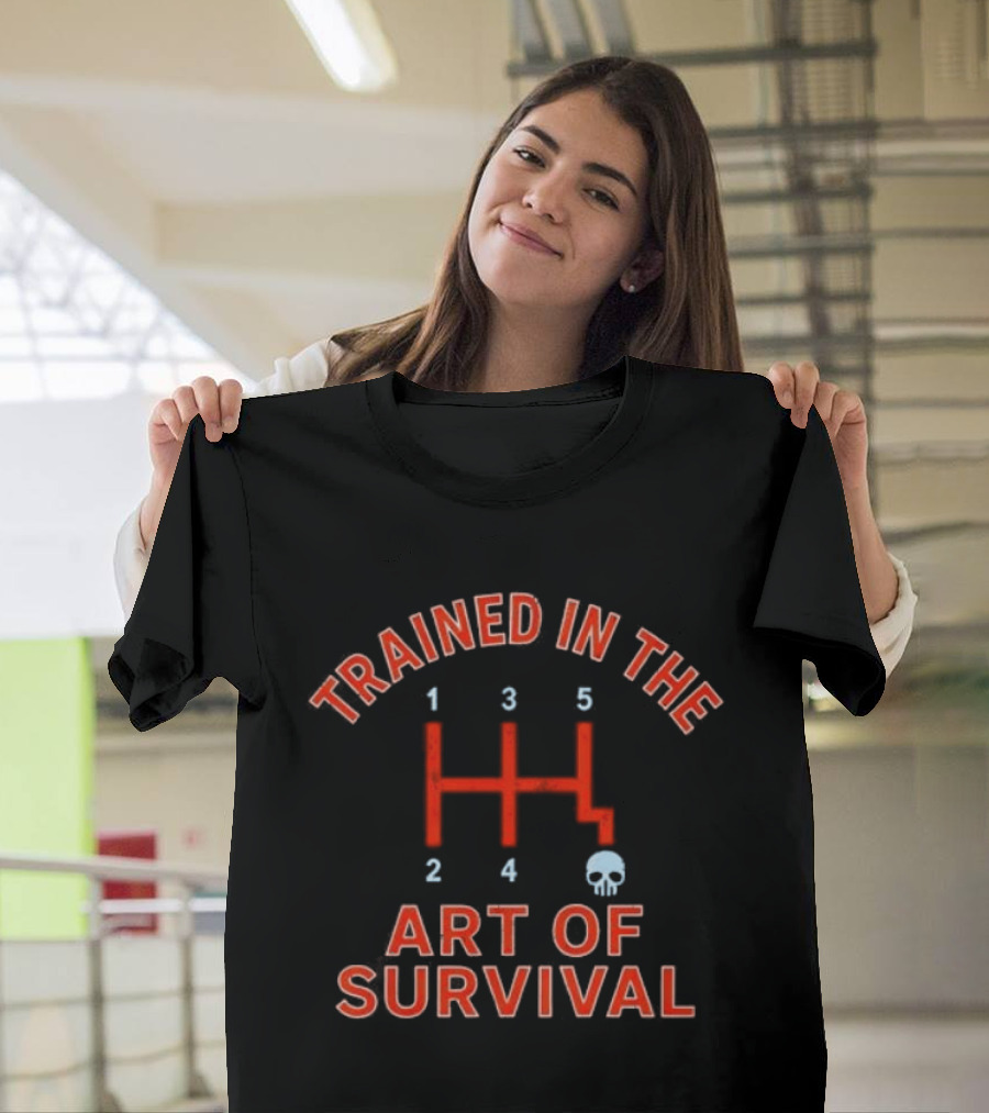Trained In The Art Of Survival Manual Transmission Gearshift Skull T-Shirt