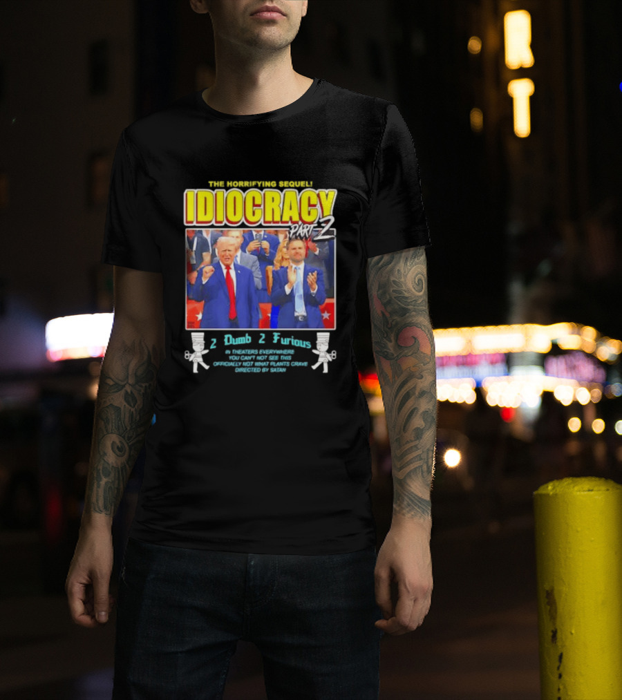 The Incredibly Stupid Idiocracy Part 2 Donald Trump JD Vance 2 Dumb 2 Furious 2024 Campaign Mockery T-Shirt