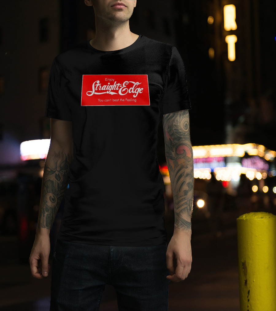 Enjoy Straight Edge You Can't Beat The Feeling Red And White T-Shirt