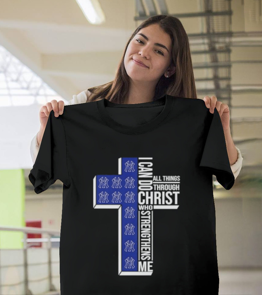 New York Yankees Christian Cross I Can Do All Things Through Christ Who Strengthens Me T-Shirt