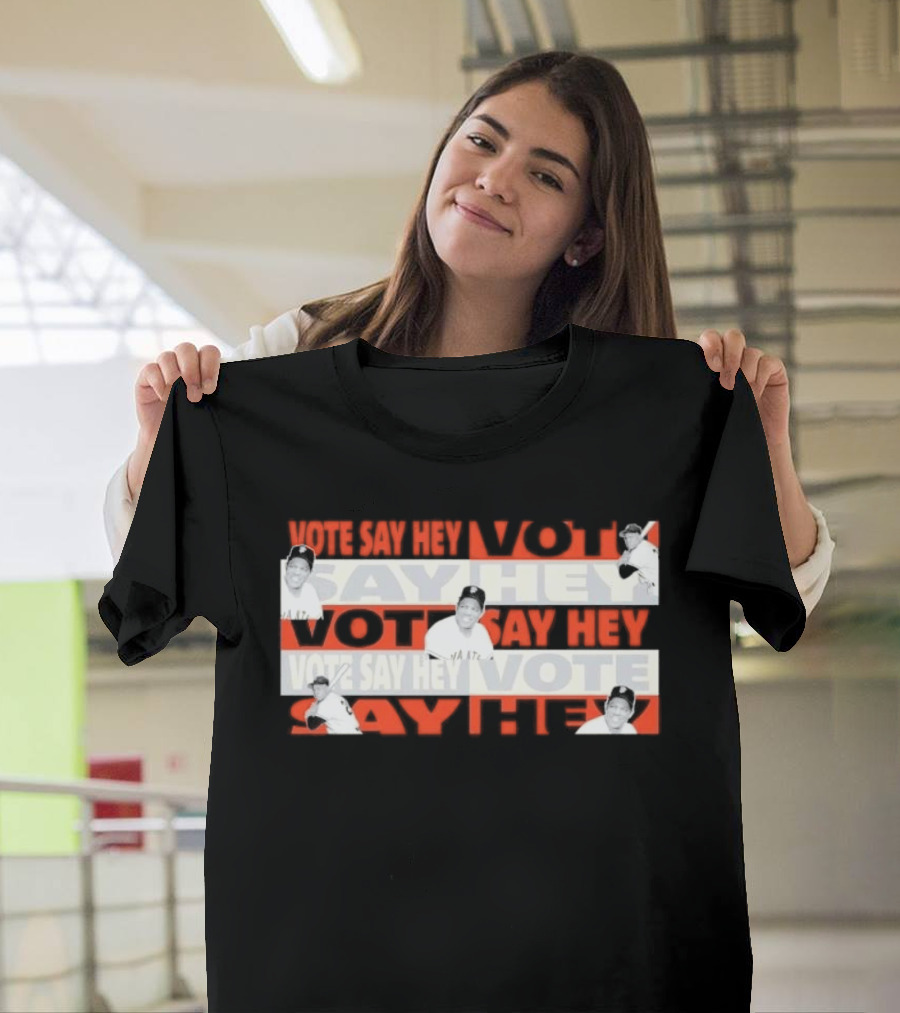 Say Hey Vote Willie Mays SF Giants T-Shirt