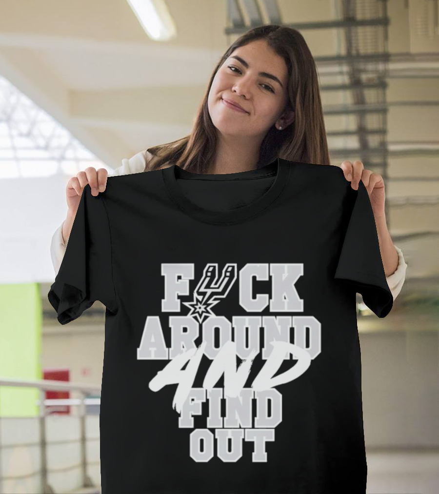 San Antonio Spurs F*ck Around And Find Out T-Shirt