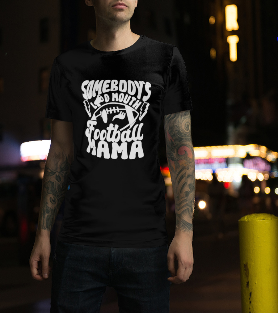 Somebody's Loud Mouth Football Mama Football With Lightning Bolts T-Shirt