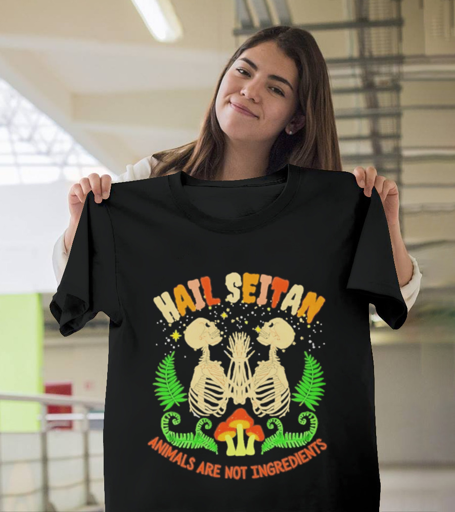 Hail Seitan Skeletons Animals Are Not Ingredients Vegan Message T-Shirt