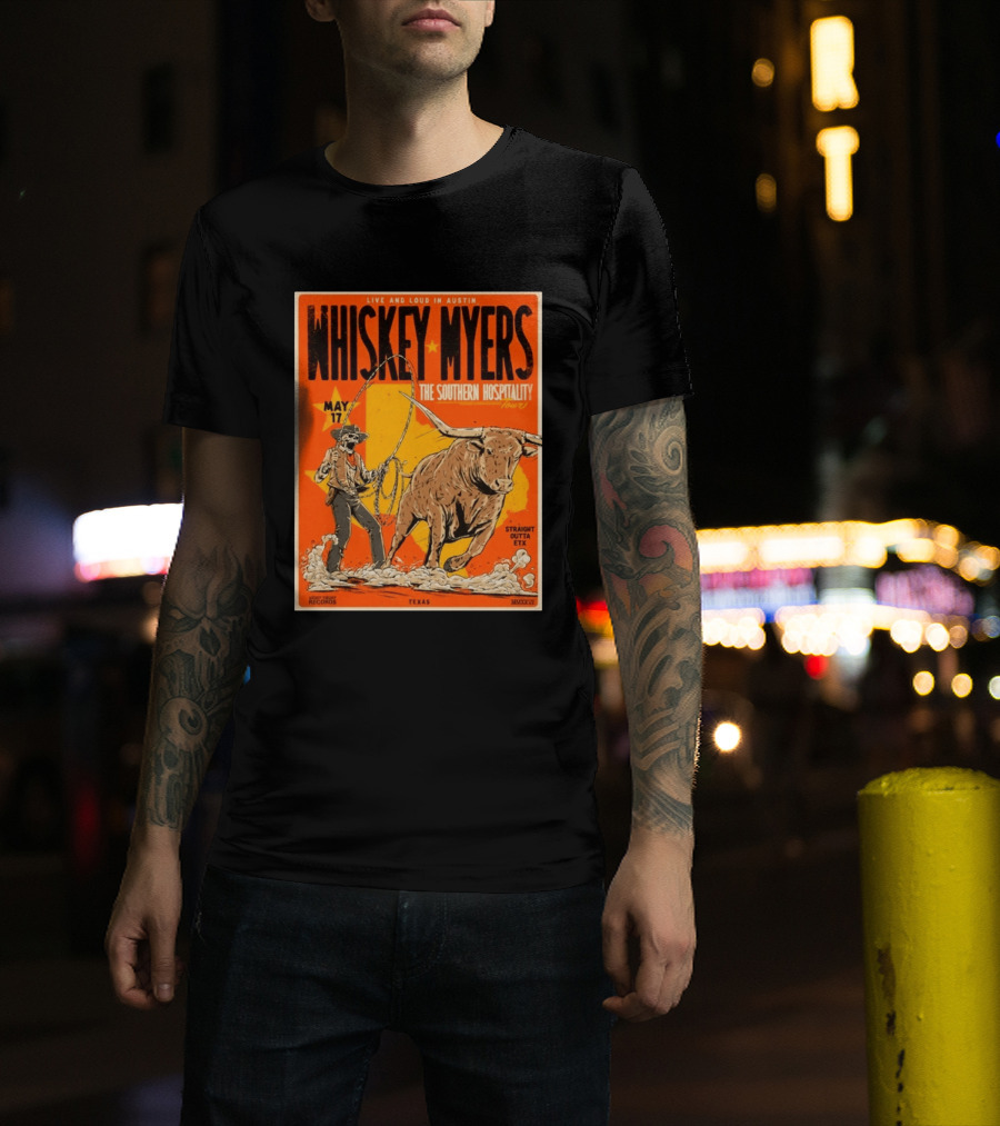 Whiskey Myers Austin Texas 2026 Southern Hospitality Tour May 17 Straight Outta ETX Bull Rider T-Shirt