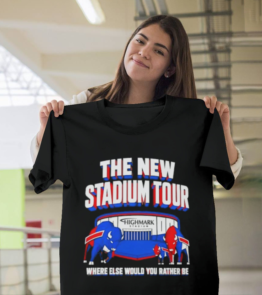 Buffalo Bills The New Stadium Tour Where Else Would You Rather Be T-Shirt