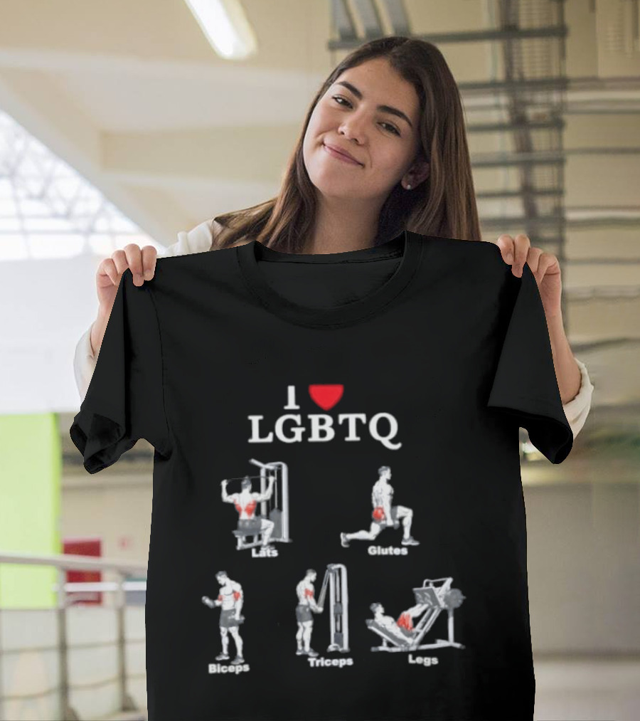 I Love LGBTQ Lats Glutes Biceps Triceps Legs Gym Fitness Workout T-Shirt