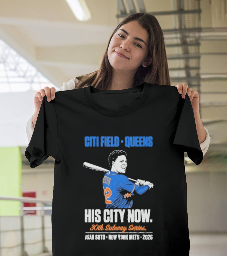 Citi Field Queens His City Now 30th Subway Series Juan Soto New York Mets 2026 T-Shirt