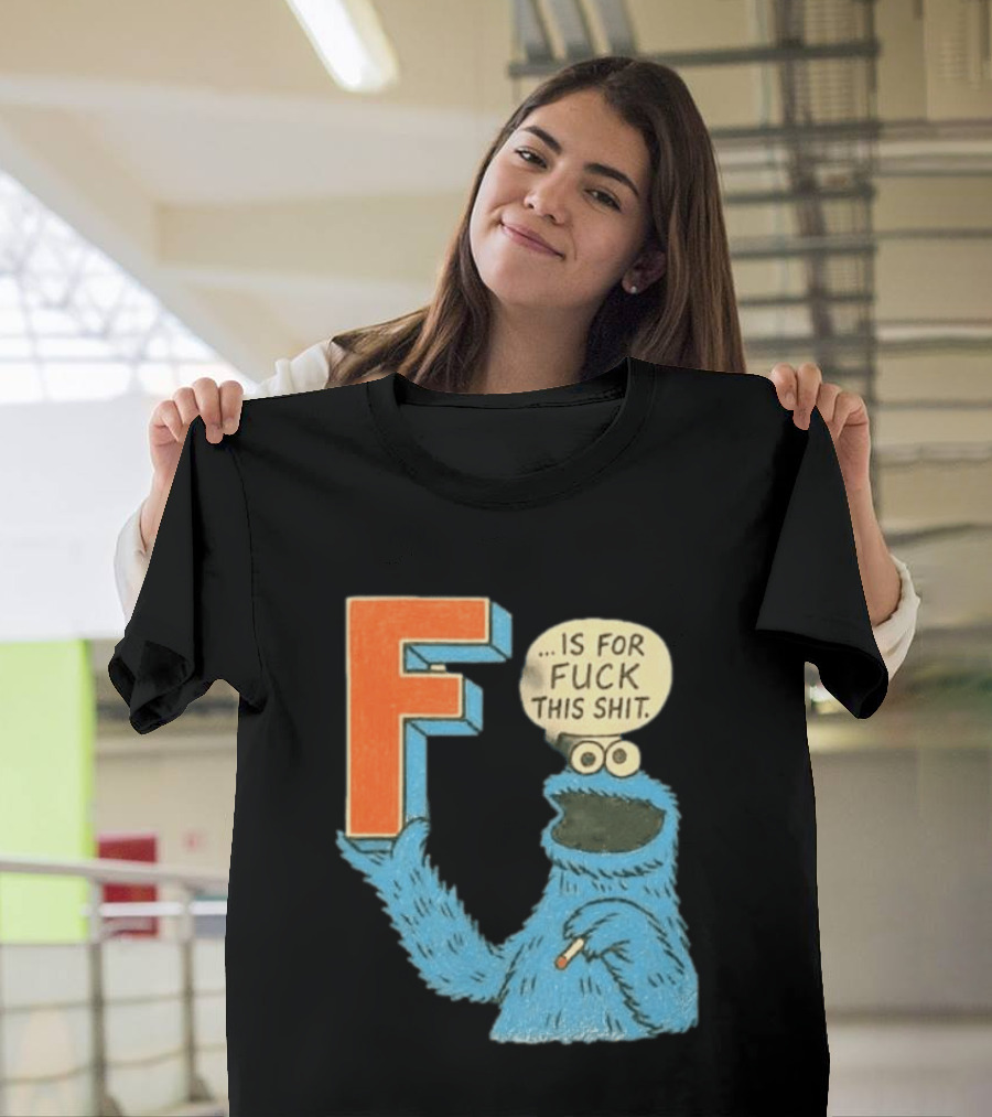 Cookie Monster F Is For Fuck This Shit Smoking T-Shirt