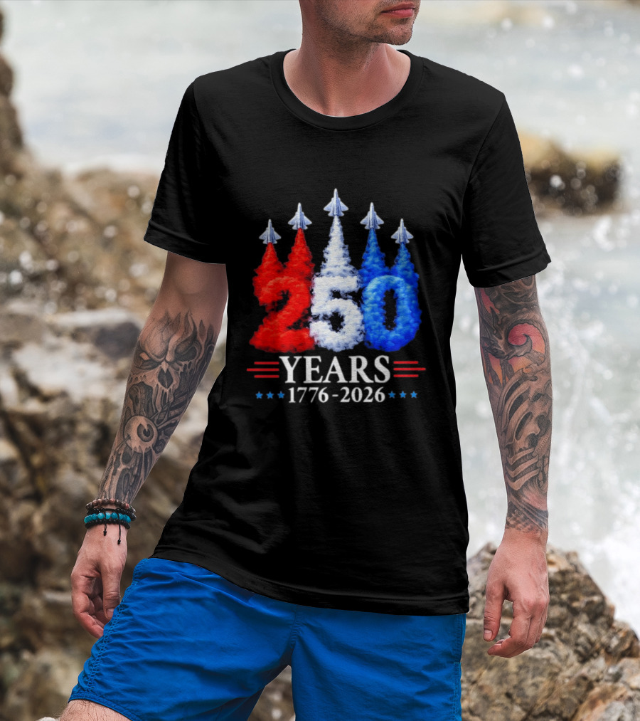 Fourth Of July 250 Years 1776 2026 Jet Flyover Patriotic USA T-Shirt