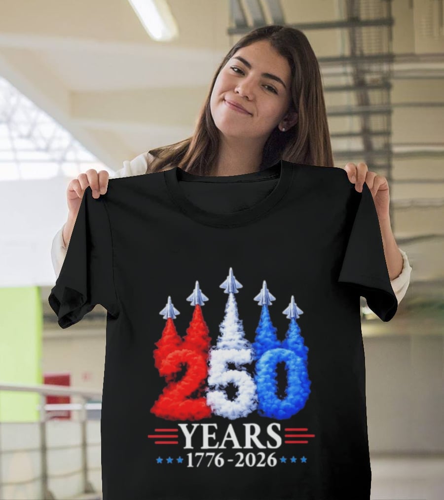 Fourth Of July 250 Years 1776 2026 Jet Flyover Patriotic USA T-Shirt