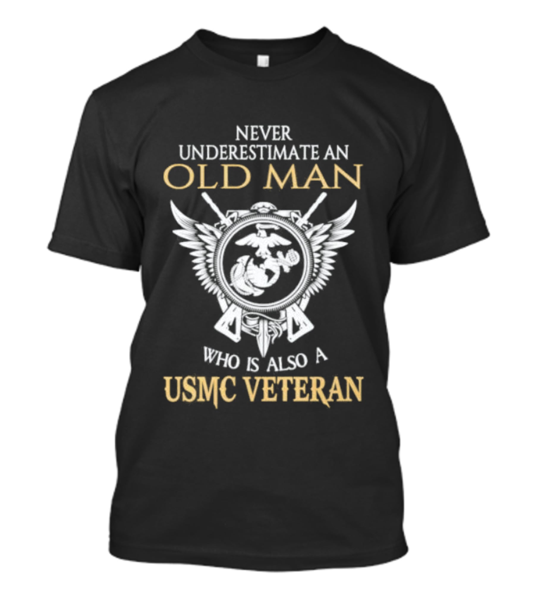 Never Underestimate An Old Man Who Is Also A USMC Veteran With Eagle Globe And Anchor T-Shirt