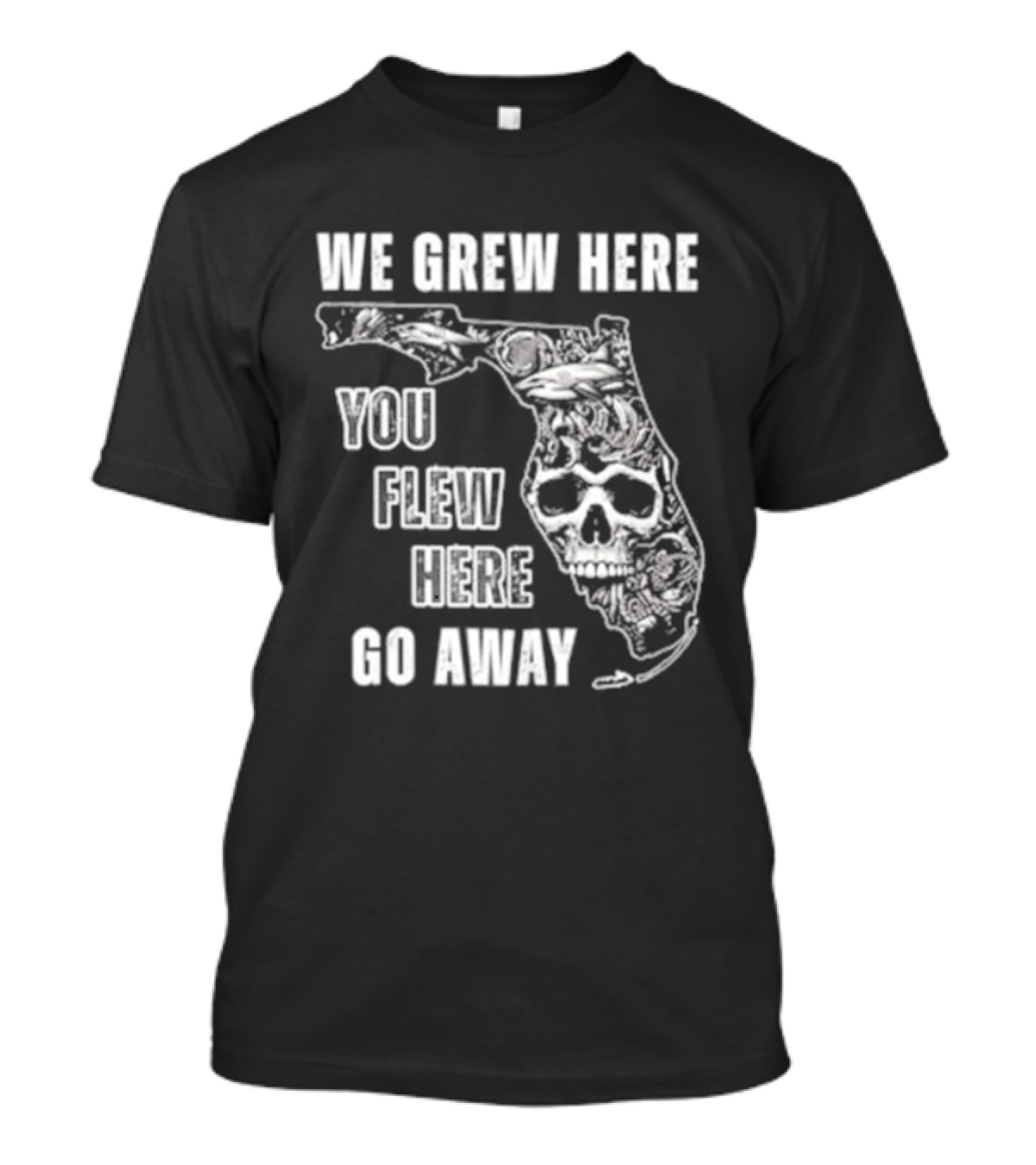 Florida We Grew Here You Flew Here Go Away Skeleton Map T-Shirt