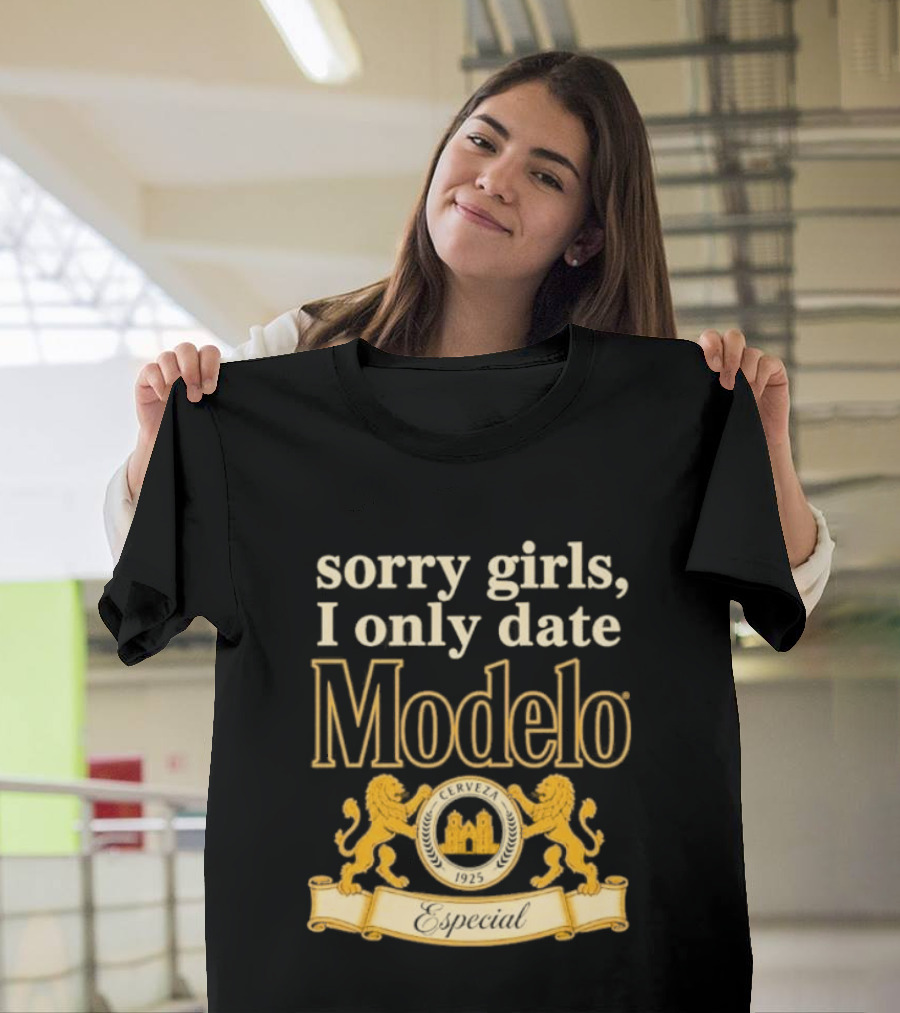 Sorry Girls I Only Date Modelo Cerveza 1925 Lion T-Shirt