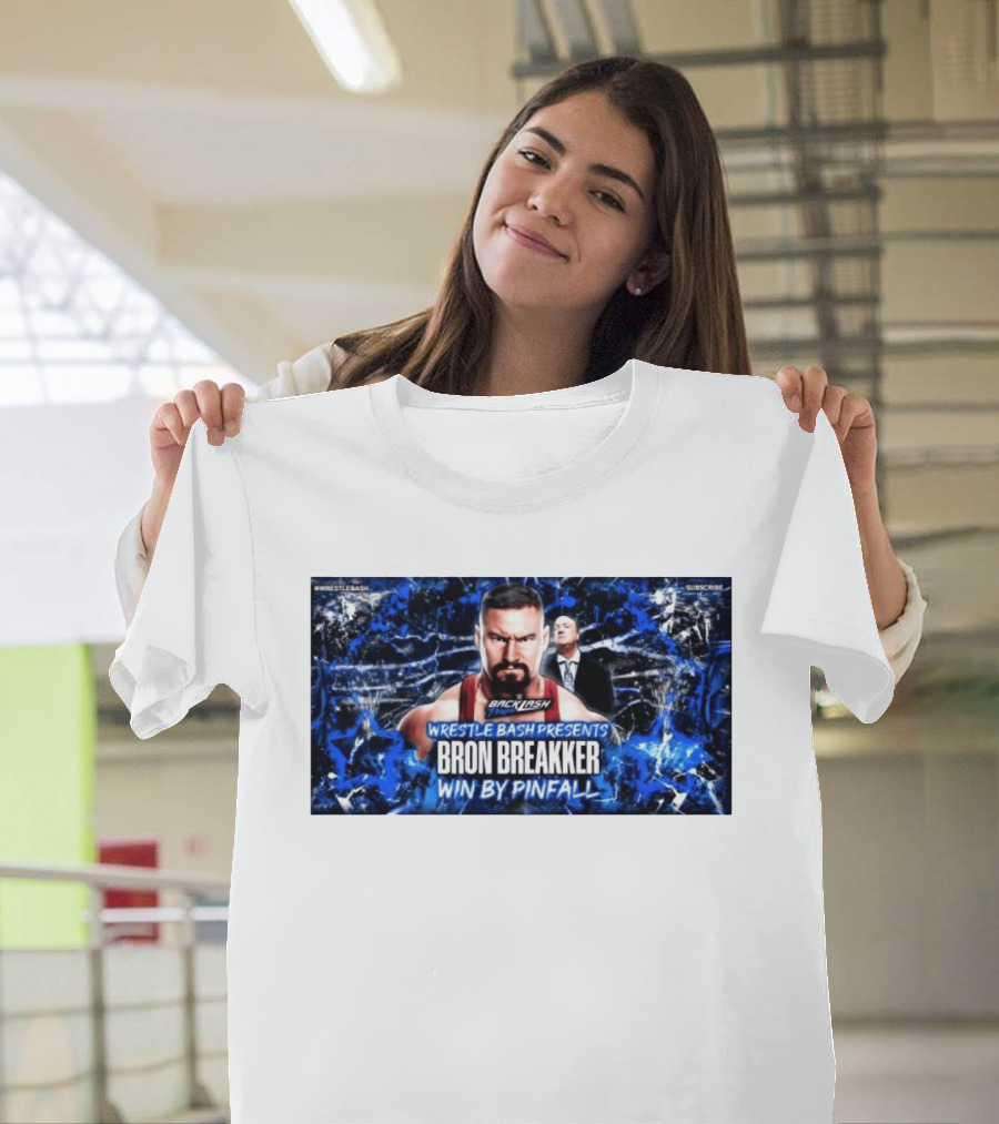 Wrestle Bash Presents Backlash Tampa Bron Breakker Win By Pinfall T-Shirt