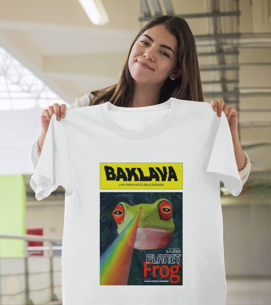 Baklava Live From Katz's Delicatessen Planet Frog One Night Only 5.14.2026 Featuring Human Growth Hormone T-Shirt