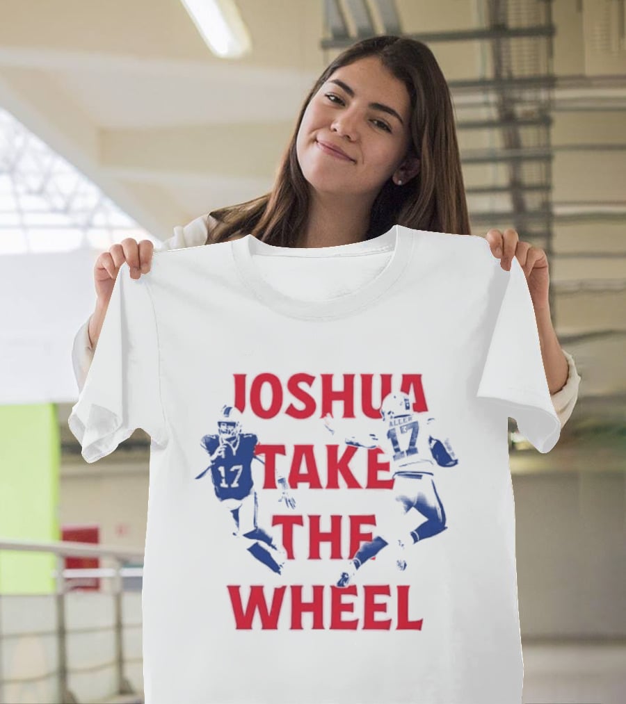 Josh Allen Joshua Take The Wheel Bills Football T-Shirt