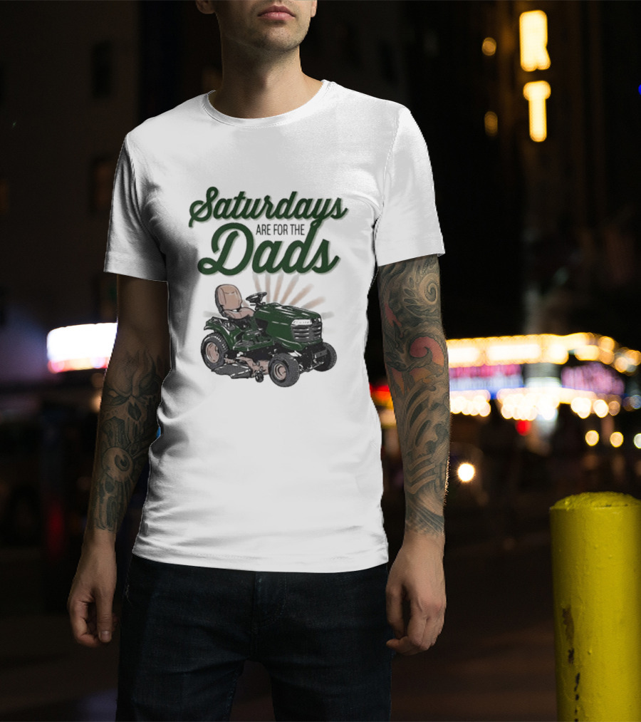 Saturdays Are For The Dads Riding Mower T-Shirt