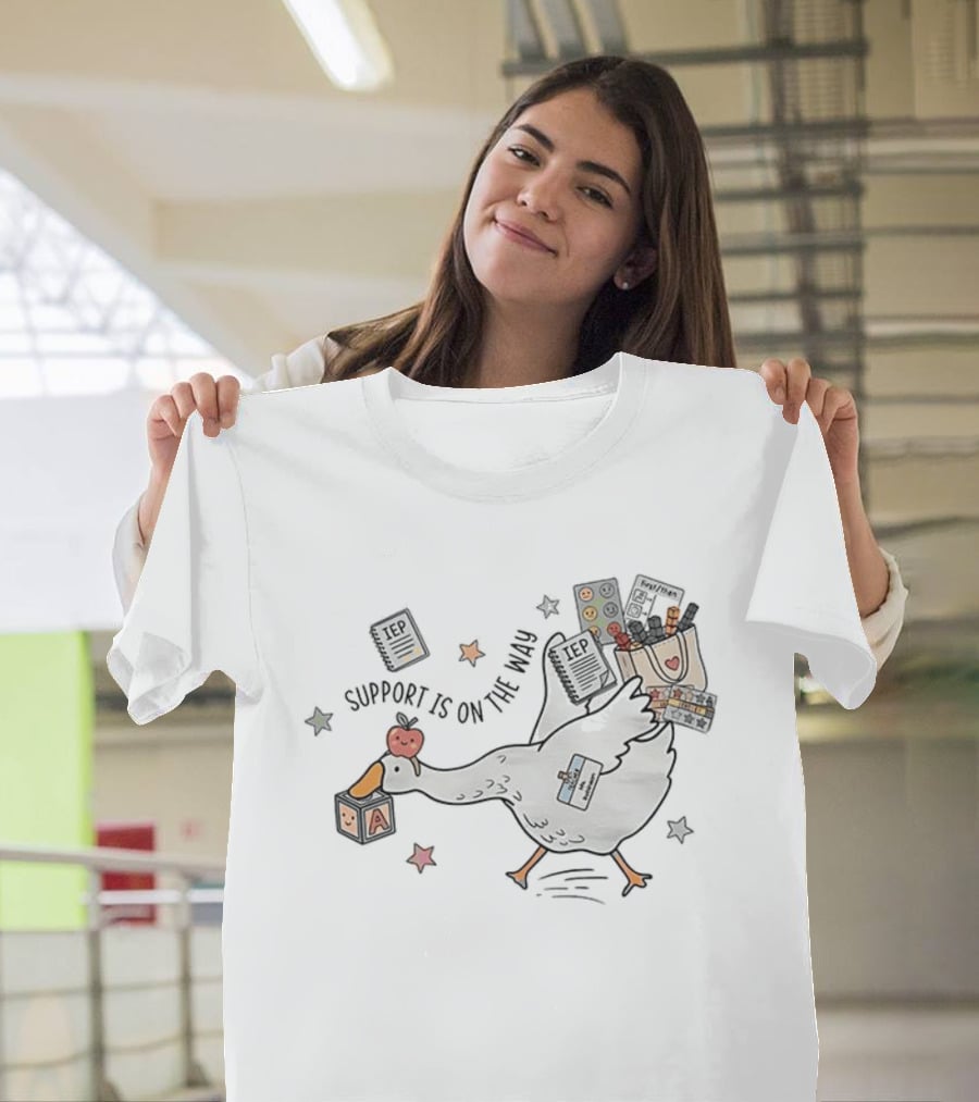 Support Is On The Way Silly Goose Special Education Teacher Cute Goose With School Supplies T-Shirt