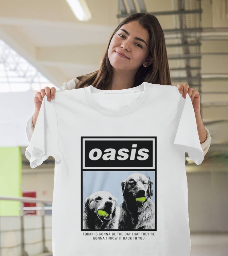 Oasis Dogs With Tennis Balls Today Is Gonna Be The Day That They're Gonna Throw It Back To You T-Shirt