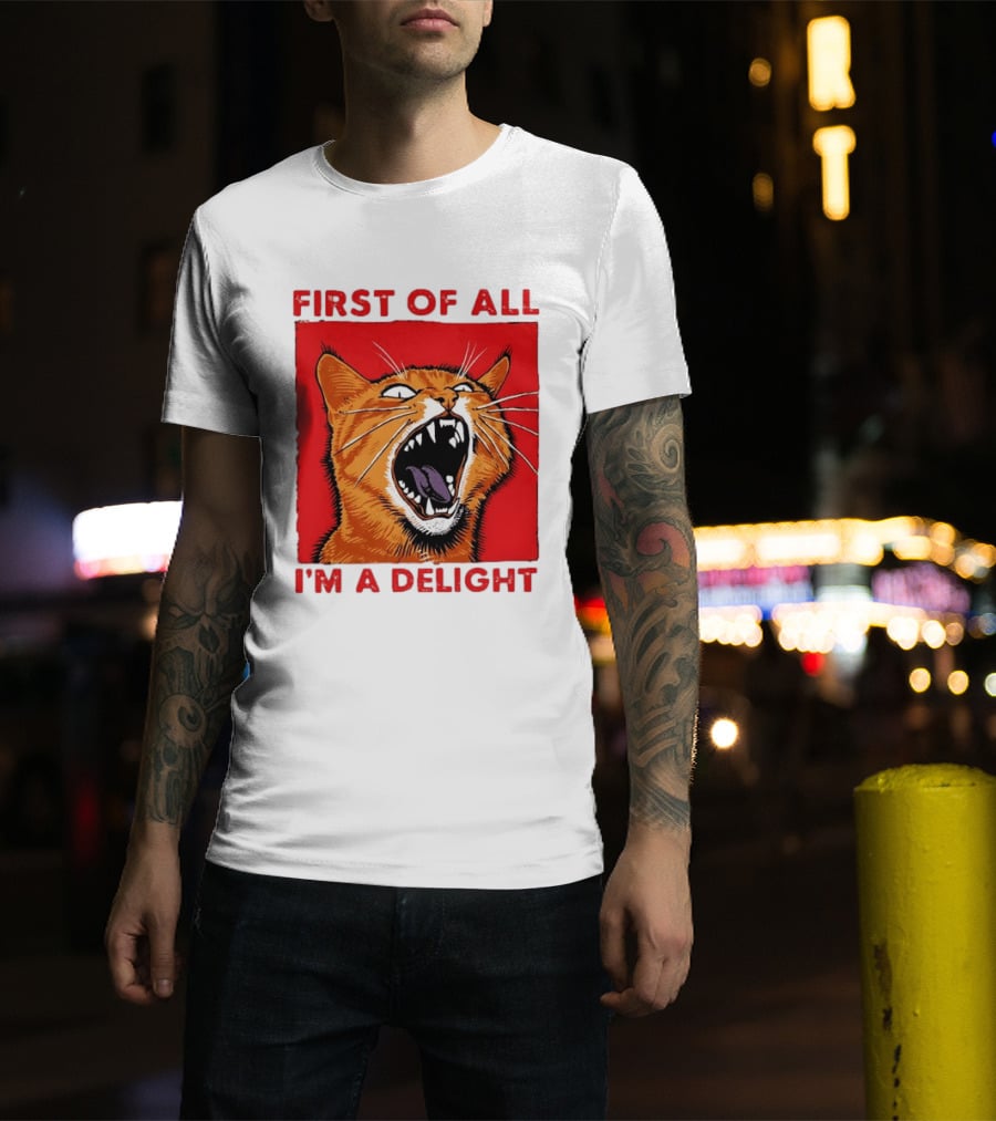 First Of All I'm A Delight Fierce Orange Cat T-Shirt