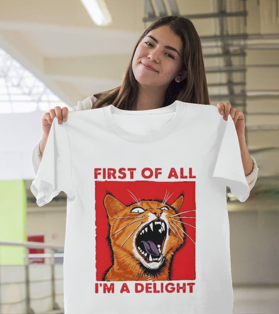 First Of All I'm A Delight Fierce Orange Cat T-Shirt