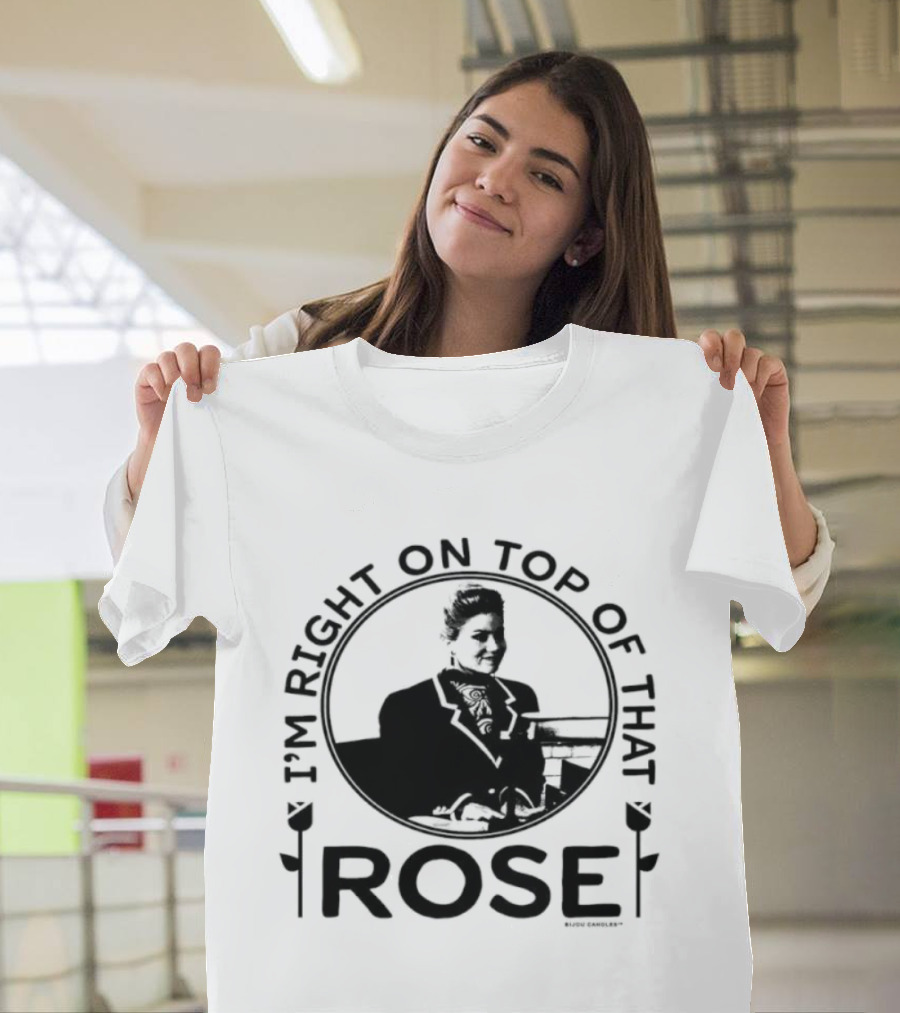 I'm Right On Top Of That Rose Sue Ellen Crandall Don't Tell Mom The Babysitter's Dead T-Shirt